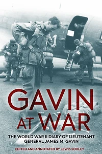 Gavin at War: The World War II Diary of Lieutenant General James M.