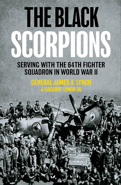 the Black Scorpions: Serving with 64th Fighter Squadron World War II