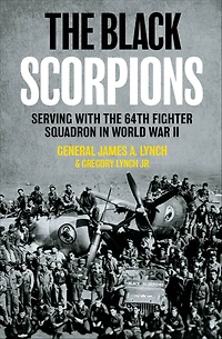 the Black Scorpions: Serving with 64th Fighter Squadron World War II