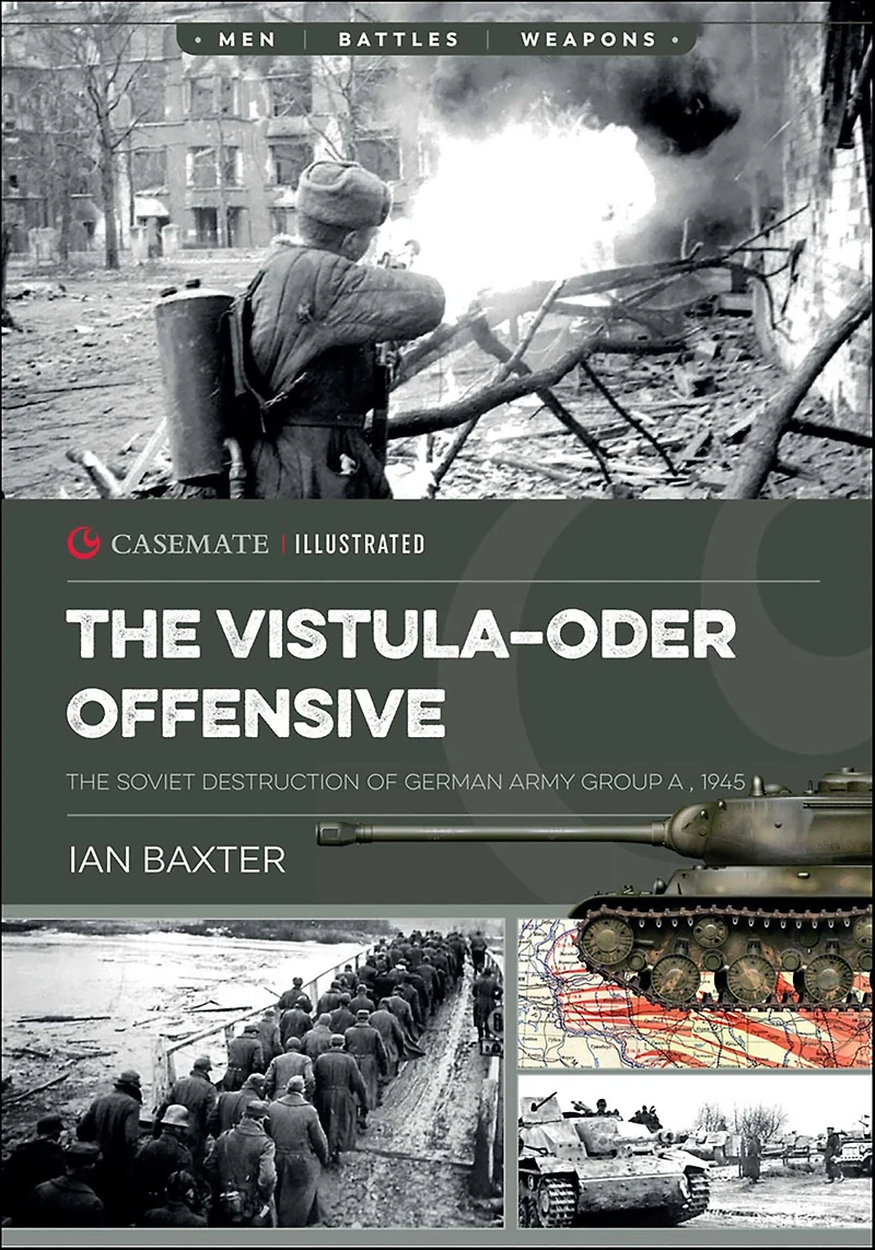 The Vistula-Oder Offensive: Soviet Destruction of German Army Group A, 1945