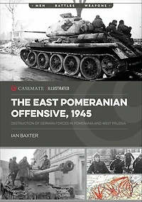 The East Pomeranian Offensive, 1945: Destruction of German forces Pomerania and West Prussia