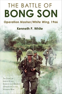 The Battle of Bong Son: Operation Masher/White Wing, 1966