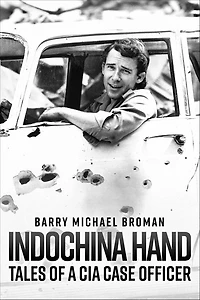 Indochina Hand: Tales of a CIA Case Officer