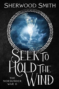 Seek to Hold The Wind: Norsunder War II