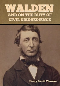 Walden, And On The Duty Of Civil Disobedience