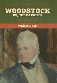 Woodstock; or, The Cavalier