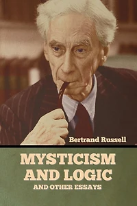 Mysticism and Logic Other Essays