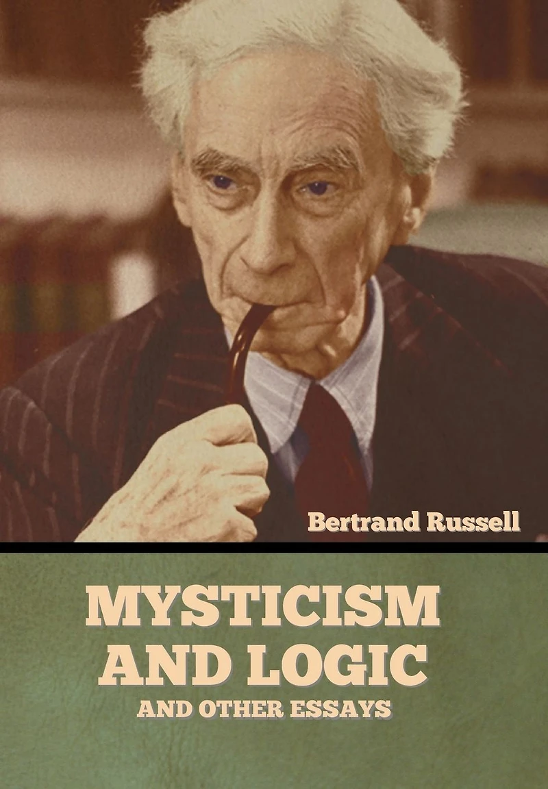 Mysticism and Logic Other Essays