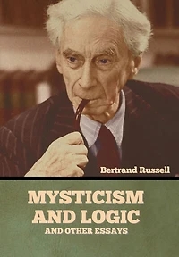 Mysticism and Logic Other Essays