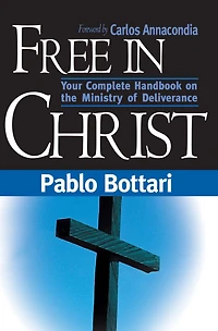 Free Christ: Your complete handbook on the ministry of deliverance