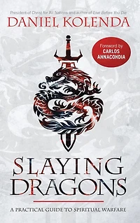Slaying Dragons: A Practical Guide to Spiritual Warfare (Abridged)
