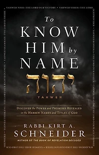 To Know Him by Name: Discover the Power and Promises Revealed Hebrew Names Titles of God