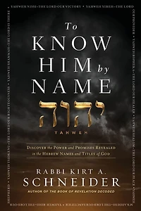 To Know Him by Name: Discover the Power and Promises Revealed Hebrew Names Titles of God