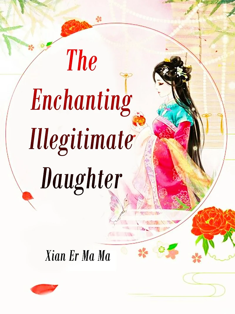 The Enchanting Illegitimate Daughter: Volume 2