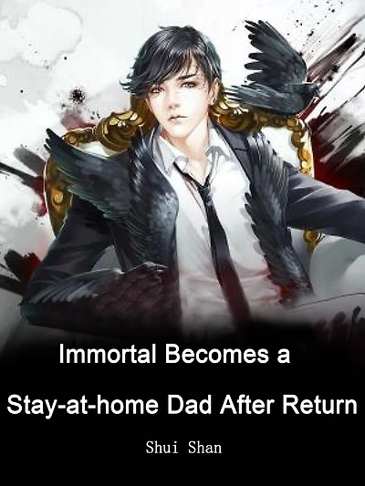 Immortal Becomes a Stay-at-home Dad After Return: Volume 2