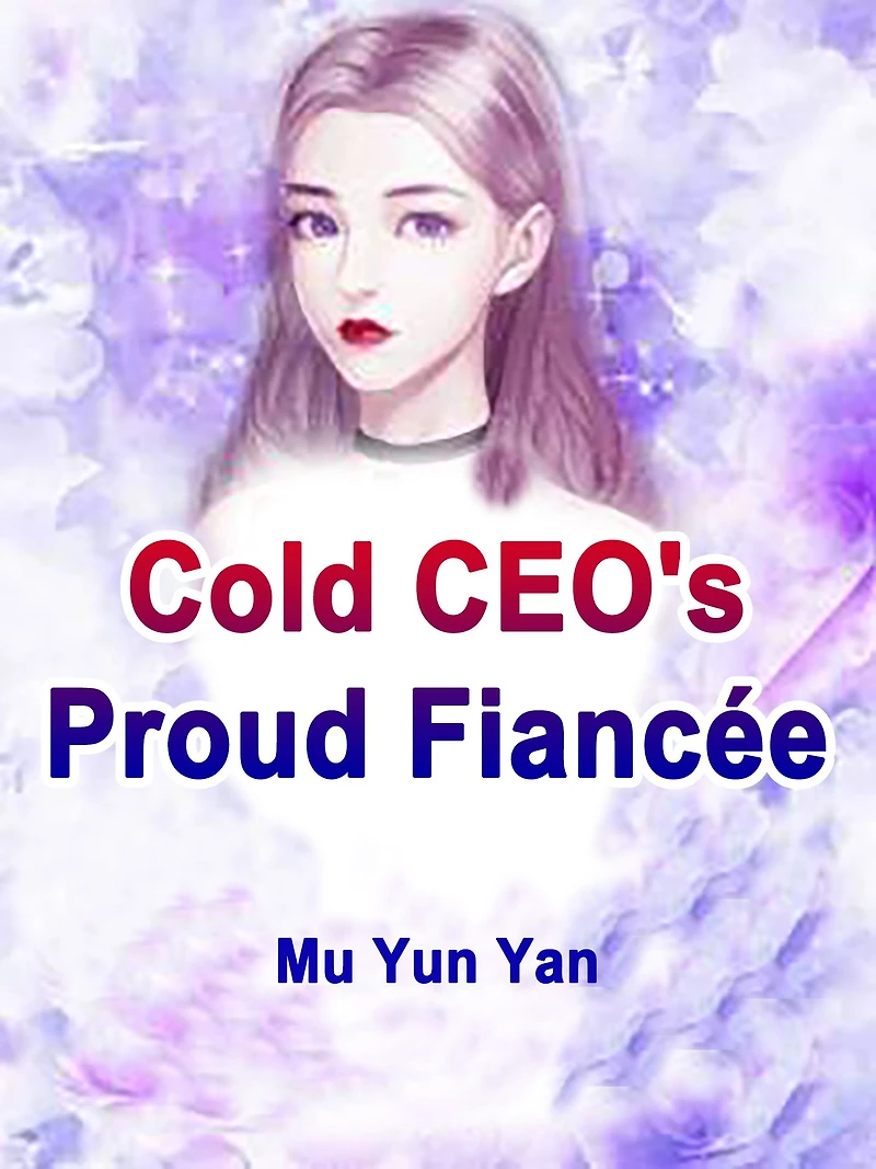 Cold CEO's Proud Fiancée: Volume 6