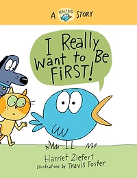 I Really Want to Be First!: A Bird Story