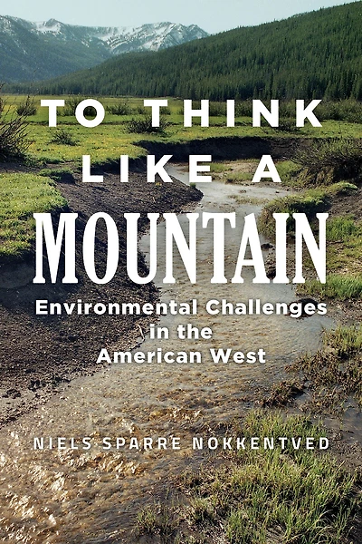 To Think Like a Mountain: Environmental Challenges the American West
