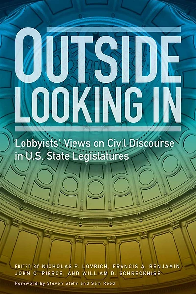 Outside Looking In: Lobbyists' Views on Civil Discourse U.S. State Legislatures
