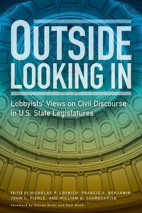 Outside Looking In: Lobbyists' Views on Civil Discourse U.S. State Legislatures