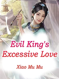 Evil King's Excessive Love: Volume 5