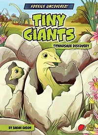 Tiny Giants: Titanosaur Discovery