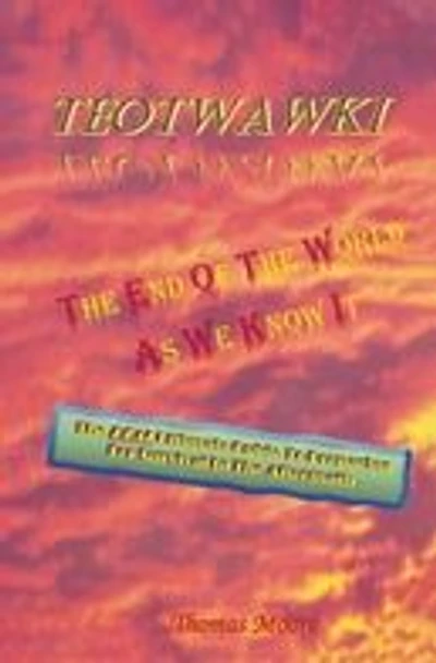Teotwawki: The End Of The World As We Know It