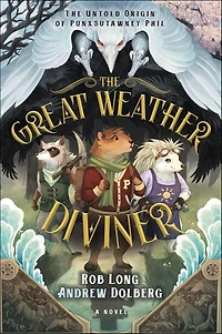 The Great Weather Diviner: Untold Origin of Punxsutawney Phil