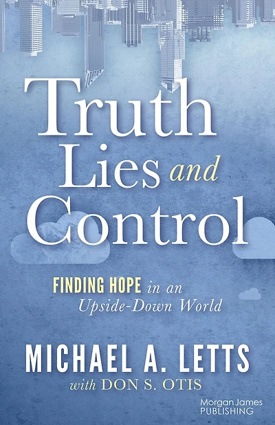 Truth, Lies and Control: Finding Hope an Upside-Down World