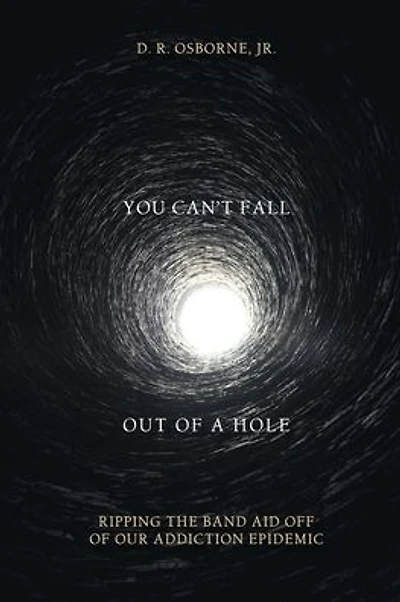 You Can't Fall Out of a Hole: Ripping the Band Aid Off of Our Addiction Epidemic