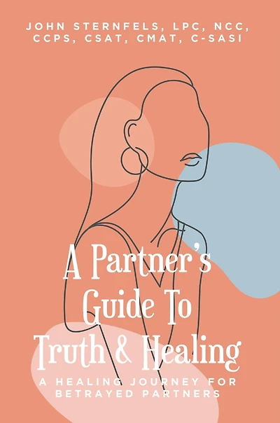A Partner's Guide To Truth & Healing: Healing Journey for Betrayed Partners