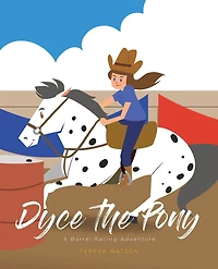 Dyce the Pony: A Barrel Racing Adventure