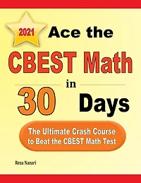 Ace the CBEST Math in 30 Days: The Ultimate Crash Course to Beat the CBEST Math Test