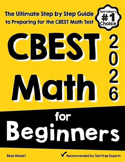 CBEST Math for Beginners: The Ultimate Step by Step Guide to Preparing for the CBEST Math Test