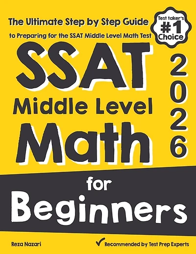SSAT Middle Level Math for Beginners: The Ultimate Step by Step Guide to Preparing for the SSAT Middle Level Math Test