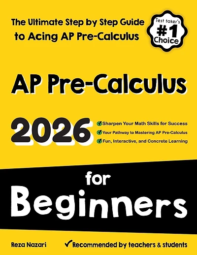 AP Pre-Calculus for Beginners: The Ultimate Step by Step Guide to Acing AP Precalculus