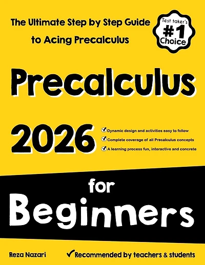 Pre-Calculus for Beginners: The Ultimate Step by Step Guide to Acing Precalculus