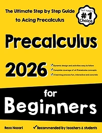 Pre-Calculus for Beginners: The Ultimate Step by Step Guide to Acing Precalculus