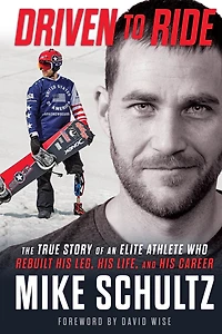 Driven to Ride: The True Story of an Elite Athlete Who Rebuilt His Leg, Life, and Career
