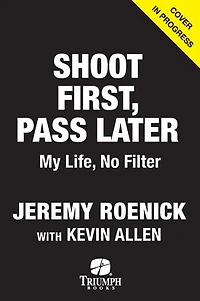 Shoot First, Pass Later: My Life, No Filter