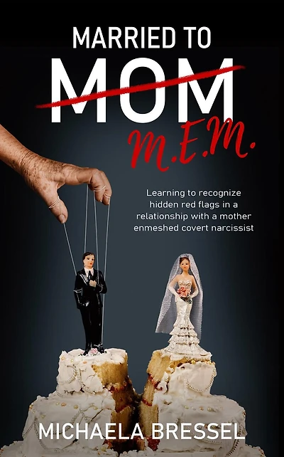 Married to Mom: Learning Recognize Hidden Red Flags a Relationship with Mother-Enmeshed Covert Narcissist