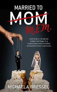 Married to Mom: Learning Recognize Hidden Red Flags a Relationship with Mother-Enmeshed Covert Narcissist