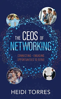 The CEOs of Networking: Connecting - Engaging - Opportunities to Serve