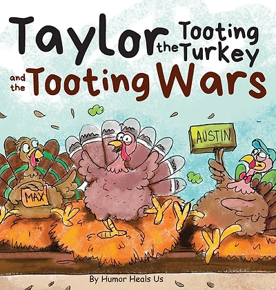 Taylor the Tooting Turkey and Wars: A Story About Turkeys Who Toot (Fart)