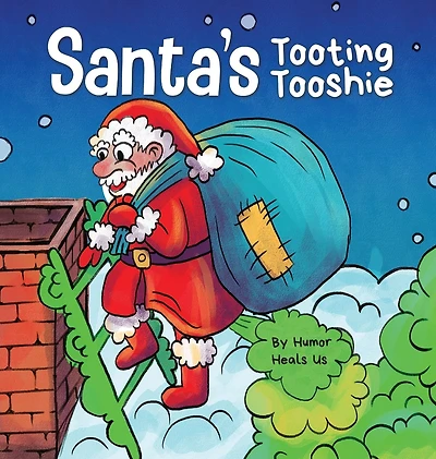 Santa's Tooting Tooshie: A Story About Toots (Farts)