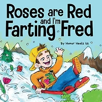 Roses are Red, and I'm Farting Fred: a Funny Story About Famous Landmarks Boy Who Farts