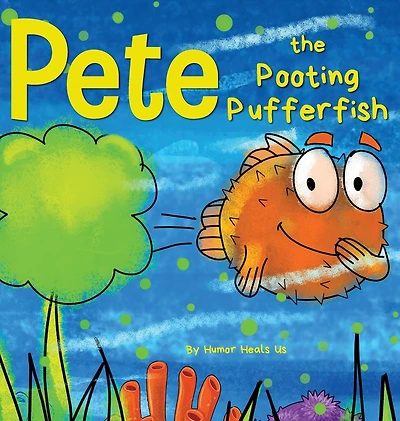 Pete the Pooting Pufferfish: a Funny Story About Fish Who Toots (Farts)