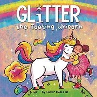 Glitter the Tooting Unicorn: a Magical Story About Unicorn Who Toots