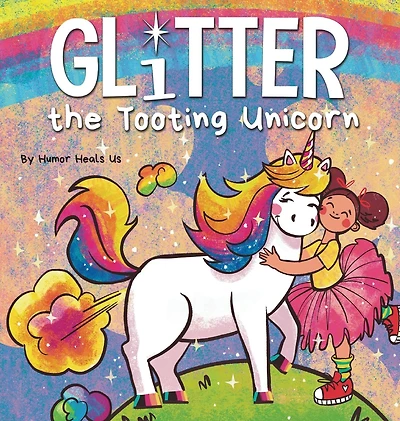 Glitter the Tooting Unicorn: a Magical Story About Unicorn Who Toots