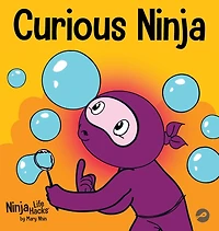Curious Ninja: A Social Emotional Learning Book For Kids About Battling Boredom and New Things